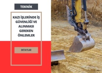 Kazı İşlerinde İş Güvenliği ve Alınması Gereken Önlemler
