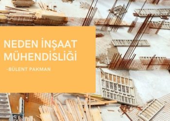 Neden İnşaat Mühendisliği – Bülent Pakman