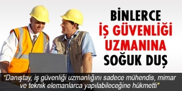 Danıştay: İSG Uzmanı Sadece Mühendis, Mimar, Teknik Eleman Olabilir