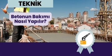 Betonun Bakımı Nasıl Yapılır?