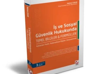 İş ve Sosyal Güvenlik Hukukunda Temel Bilgiler & Formüller