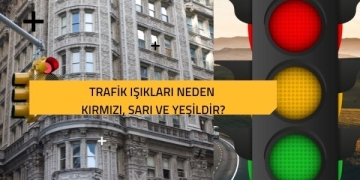 Trafik Işıkları Neden Kırmızı, Sarı ve Yeşildir?