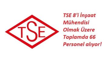 TSE 8’i İnşaat Mühendisi Olmak Üzere 66 Personel Alıyor!