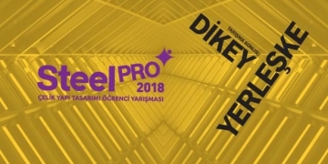 SteelPRO 2018 Çelik Yapı Tasarımı Öğrenci Yarışması