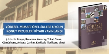 Yöresel Mimari Özelliklere Uygun Konut Projeleri Kitabı’nın 3.’sü Yayınlandı