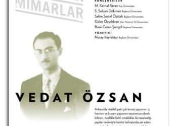 Ankara’da İz Bırakan Mimarlar 6: Vedat Özsan