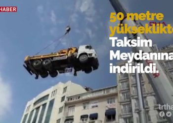 Gökyüzünden Taksim’e Mobil Vinç İndi!