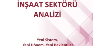 Müteahhitler Birliği 2018 İnşaat Sektörü Analizini Yayımladı