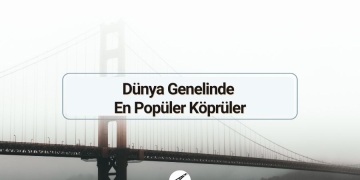 Dünya Genelinde En Popüler Köprüler