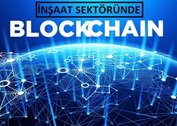 İnşaat Sektöründe Blockchain Teknolojisinin Yeri