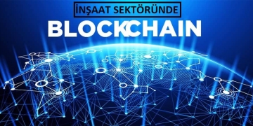 İnşaat Sektöründe Blockchain Teknolojisinin Yeri
