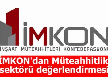 İMKON Müteahhitlik Sektörünü Değerlendirdi