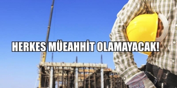 İnşaat Sektöründe Yeni Dönem! Artık Herkes Müteahhit Olamayacak!