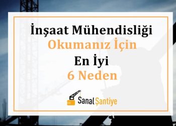 İnşaat Mühendisliği Okumanız İçin En İyi 6 Neden