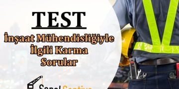 Özel: Test: İnşaat Mühendisliğiyle İlgili Karma Sorular