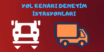 Yol Kenarı Denetim İstasyonları ve 2023 Tonaj Ceza Tarifeleri