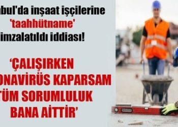 İşçilere skandal taahhütname: Koronavirüs kaparsam sorumluluk bana ait