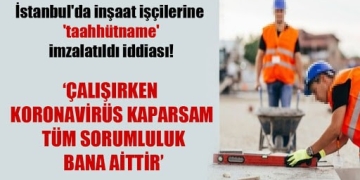 İşçilere skandal taahhütname: Koronavirüs kaparsam sorumluluk bana ait