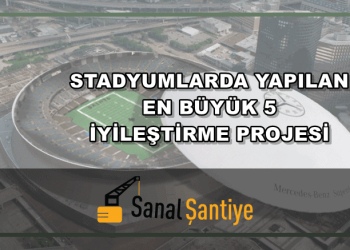 Stadyumlarda Yapılan En Büyük 5 İyileştirme Projesi