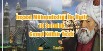 Özel: İnşaat Mühendisliği İle İlgili 10 Soruluk Genel Kültür Testi