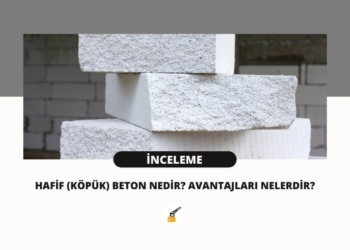 Hafif Beton Nedir? Avantajları Nelerdir?