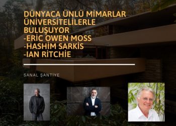Dünyaca Ünlü Mimarlar Üniversitelilerle Buluşuyor!