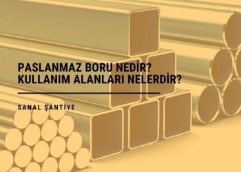 Paslanmaz Boru Nedir? Kullanım Alanları Nelerdir?