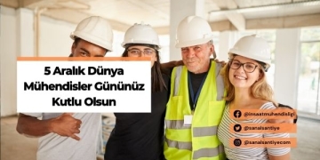 5 Aralık Dünya Mühendisler Gününüz Kutlu Olsun