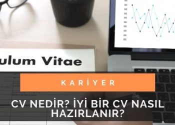 CV Nedir? İyi Bir CV Nasıl Hazırlanır? – 2021
