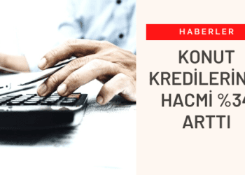 Konut Kredilerinin Hacmi %34 Arttı