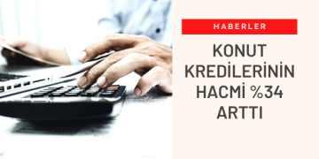 Konut Kredilerinin Hacmi %34 Arttı