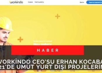 Workindo CEO’su Erhan KOCABAŞ: 2021’de Umut Yurt Dışı Projelerinde