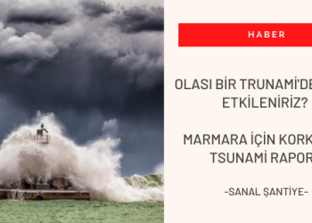 Olası Bir Trunami'de Nasıl Etkileniriz? Marmara için Korkutan Tsunami Raporu