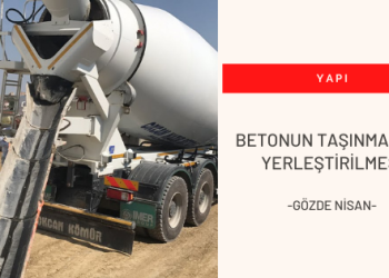 Betonun Taşınması ve Yerleştirilmesi