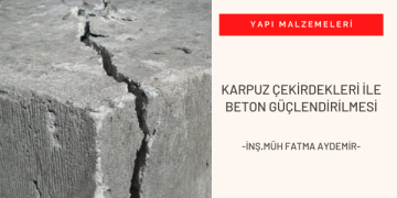 Karpuz Çekirdekleri ile Beton Güçlendirilmesi