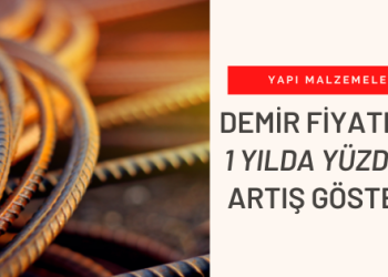 Demir Fiyatları 1 Yılda Yüzde 116 Artış Gösterdi