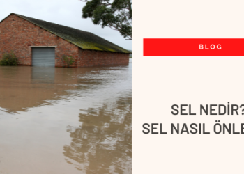 Sel Nedir? Sel Nasıl Önlenir?