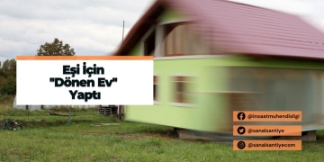 Eşi İçin ”Dönen Ev” Yaptı