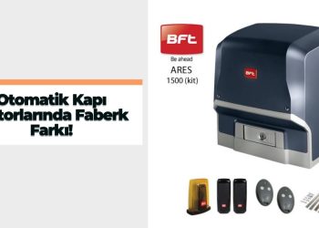 Otomatik Kapı Motorlarında Faberk Farkı!