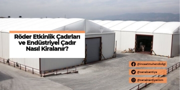 Röder Etkinlik Çadırlarının Özellikleri Nelerdir ve Endüstriyel Çadırlar Nasıl Kiralanır?