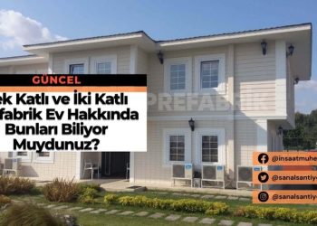 Tek Katlı ve İki Katlı Prefabrik Ev Hakkında Bunları Biliyor Muydunuz?