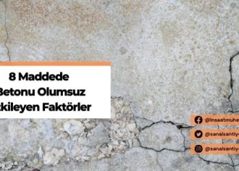 8 Maddede Betonu Olumsuz Etkileyen Faktörler