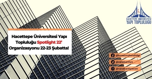 Hacettepe Üniversitesi Yapı Topluluğu Spotlight 22’ Organizasyonu 22-23 Şubatta!