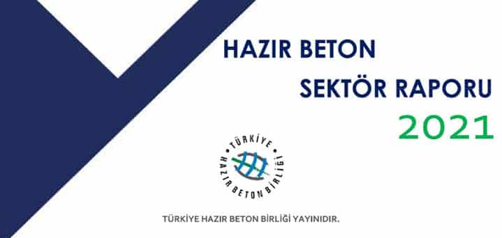Türkiye Hazır Beton Birliği 2021 Yılı Hazır Beton Sektör Raporu Yayınlandı