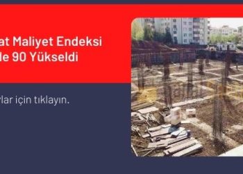 İnşaat Maliyet Endeksi Yüzde 90 Yükseldi