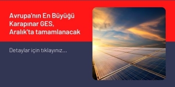 Avrupa’nın En Büyüğü Karapınar GES, Aralık’ta tamamlanacak