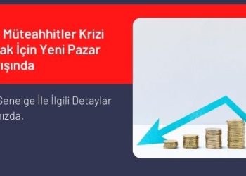 Türk Müteahhitler Krizi Aşmak İçin Yeni Pazar Arayışında