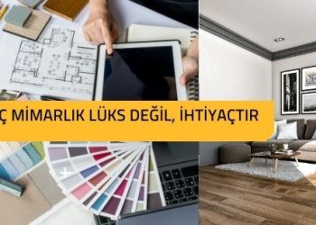İç Mimarlık Lüks Değil, İhtiyaçtır