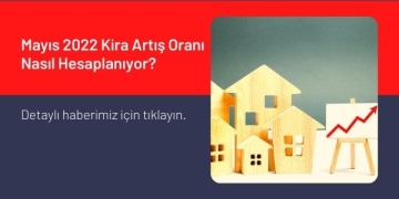 Mayıs 2022 Kira Artış Oranı Nasıl Hesaplanıyor?