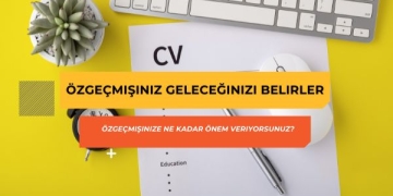 Özgeçmişiniz Geleceğinizi Belirler